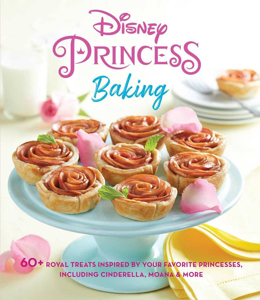 Disney Princess Baking: 60+ Royal Treats (Hardcover)